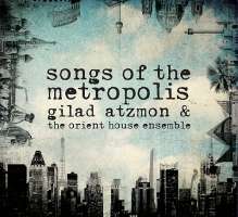Gilad Atzmon: Songs of the Metropolis